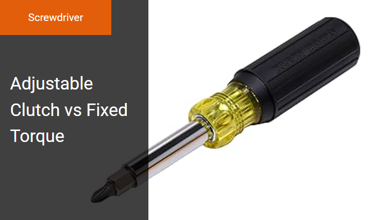 Adjustable Clutch vs. Fixed Torque - Right Power Screwdriver for Precise Torque Control Image