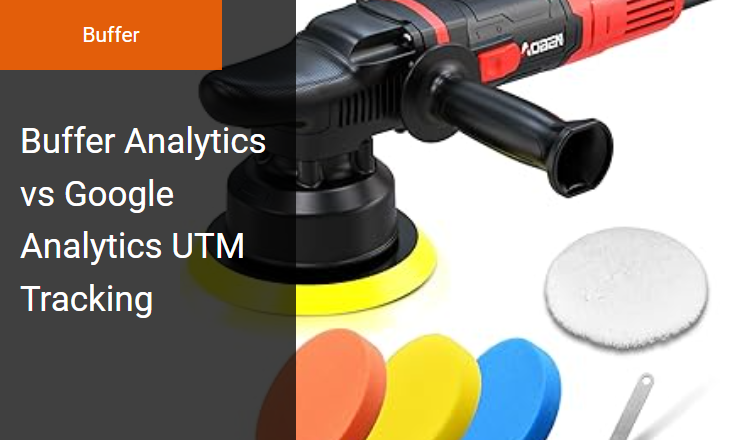 Buffer Analytics vs Google Analytics - Measuring Social Media Campaign ROI with Buffer's Native UTM Parameters Image