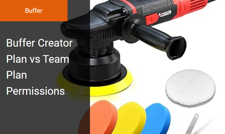 Creator Plan vs Team Plan - Managing Multi-User Permissions in Buffer Image