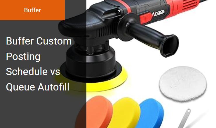 Custom Posting Schedule vs. Queue Autofill - Streamlining Social Media Automation in Buffer Image