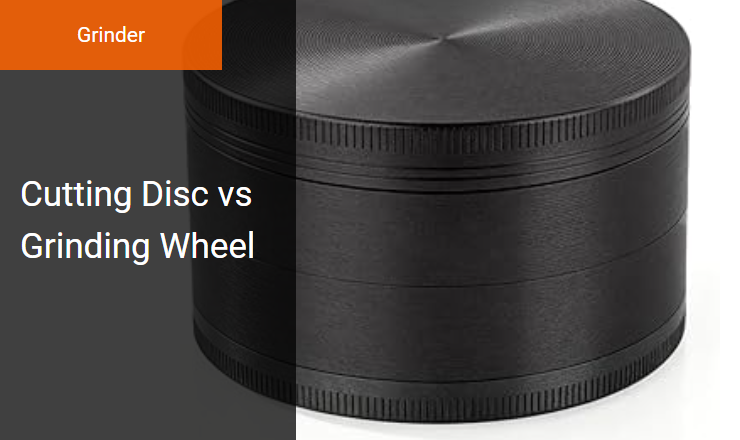 Cutting Disc vs Grinding Wheel - Optimal Angle Grinder Accessory for Efficient Material Removal Image