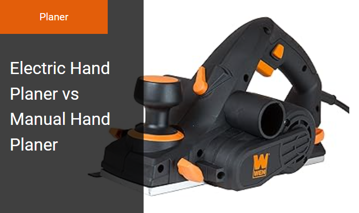 Electric Hand Planer vs Manual Hand Planer - Right Planer for Precision Wood Thicknessing Image
