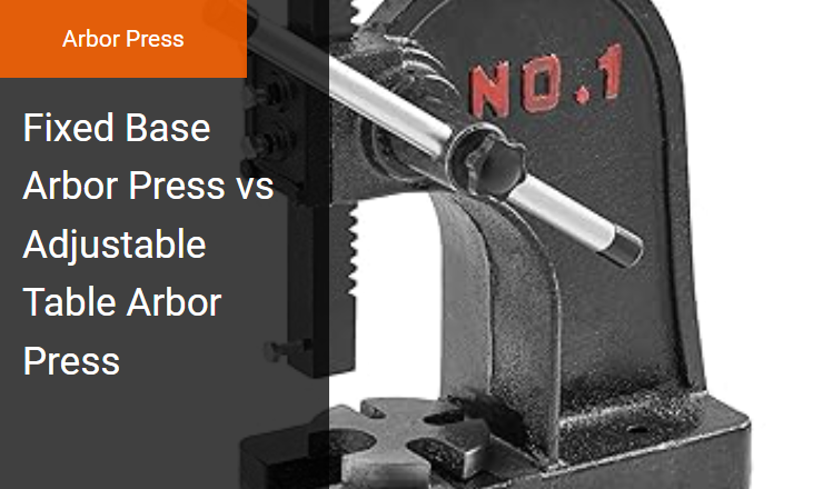 Fixed Base vs. Adjustable Table - Best Arbor Press for Vertical Throat Clearance Image