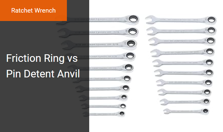 Friction Ring vs. Pin Detent - Best Socket Retention Mechanism for Cordless Ratchet Wrenches Image