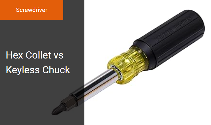 Hex Collet vs Keyless Chuck - Right Bit Holder for Power Screwdriver Torque Transfer Image