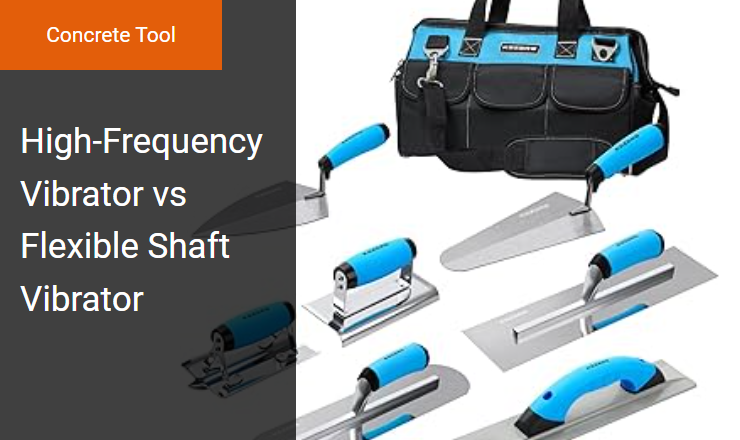 High-Frequency Vibrator vs Flexible Shaft Vibrator - Right Concrete Vibrator Power Tool for Effective Consolidation Image