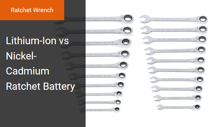Lithium-Ion vs. Nickel-Cadmium - Right Battery Chemistry for Cordless Ratchet Wrench Power Efficiency Image