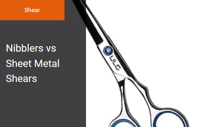 Nibblers vs Sheet Metal Shears - Right Mechanical Shear for Precision Metal Cutting Image