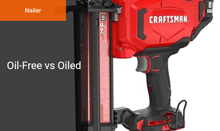 Oil-Free vs Oiled - Right Pneumatic Nailer for Clean and Efficient Woodworking Image