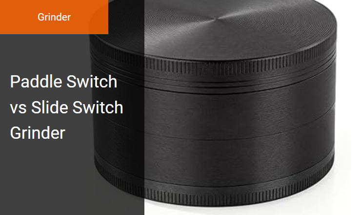 Paddle Switch vs Slide Switch - Optimal Grinder Actuation Mechanism Image