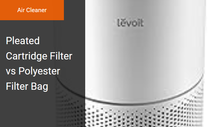 Pleated Cartridge Filter vs Polyester Filter Bag - Upgrading Your Air Cleaner for Superior Micron Filtration Efficiency Image