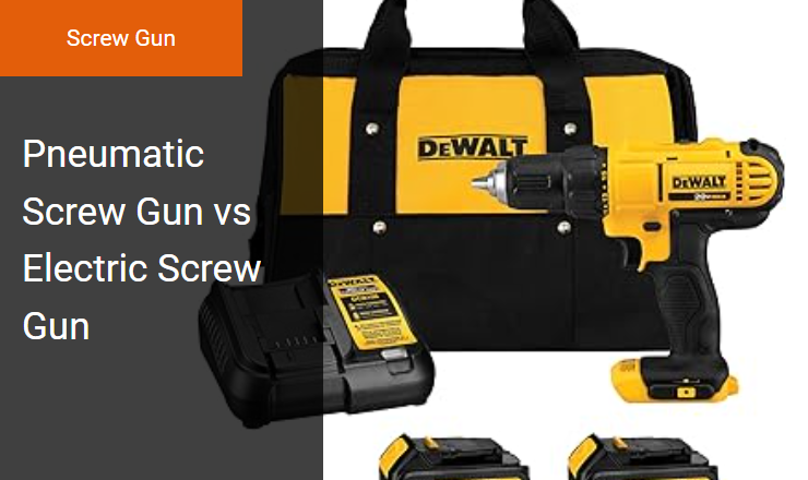 Pneumatic Screw Gun vs Electric Screw Gun - Optimal Screw Gun for Precision Torque Control Image