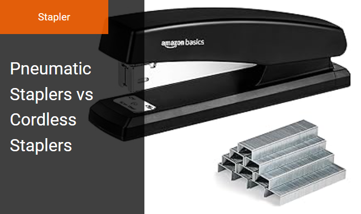 Pneumatic Staplers vs Cordless Staplers - Right Stapler for Professional Fastening Applications Image