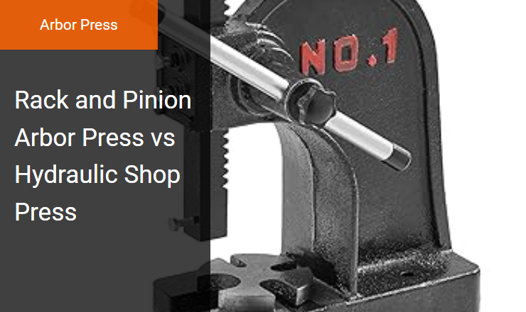 Rack and Pinion Arbor Press vs. Hydraulic Shop Press - Best Arbor Press for Precision Mechanical Leverage Image
