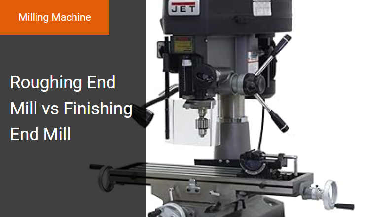 Roughing End Mill vs Finishing End Mill - Optimizing Material Removal Rate and Surface Finish in Milling Machine Operations Image