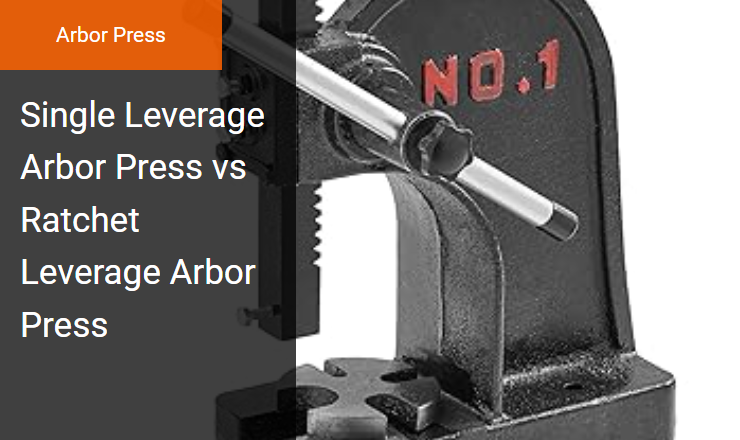 Single Leverage Arbor Press vs. Ratchet Leverage Arbor Press - Optimizing Mechanical Advantage for Precision Pressing Image