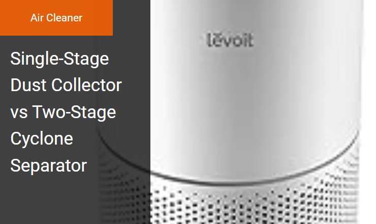 Single-Stage Dust Collector vs. Two-Stage Cyclone Separator - Improving Workshop Dust Control with an Ambient Air Filtration Air Cleaner Image