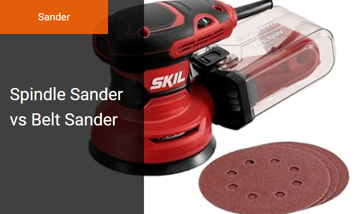 Spindle Sander vs Belt Sander - Best Sander for Oscillating Contours and Flat Surface Abrasion Image